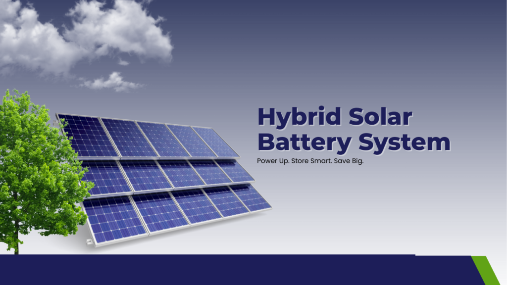 Benefits of Hybrid Solar Battery Backup Systems for Indian Homes